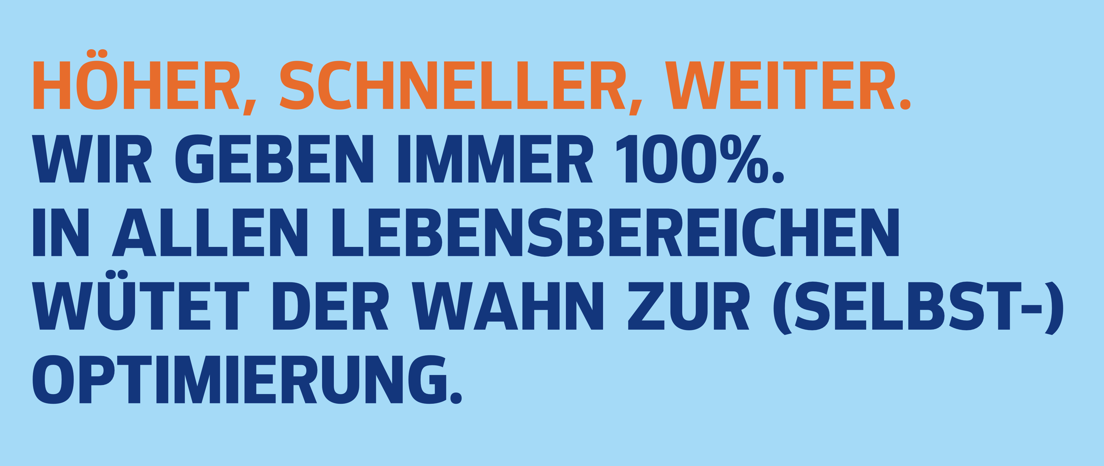 Plakat: Höher, schneller, weiter — Wahn der Selbstoptimierung; Wir geben immer 100%.